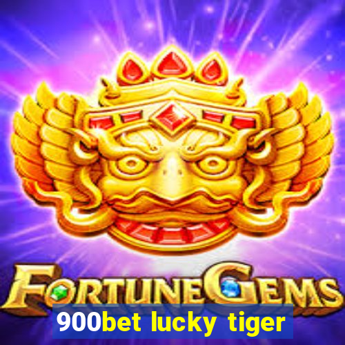 900bet lucky tiger